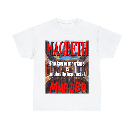 MACBETH the key to marriage is...- Unisex Heavy Cotton Tee