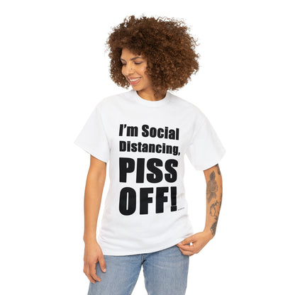 I'm Social Distancing, PI*S O*F! - Unisex Heavy Cotton Tee (White)