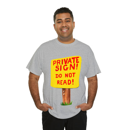 PRIVATE SIGN! DO NOT READ! Silly Sign - Unisex Heavy Cotton Tee - AUS