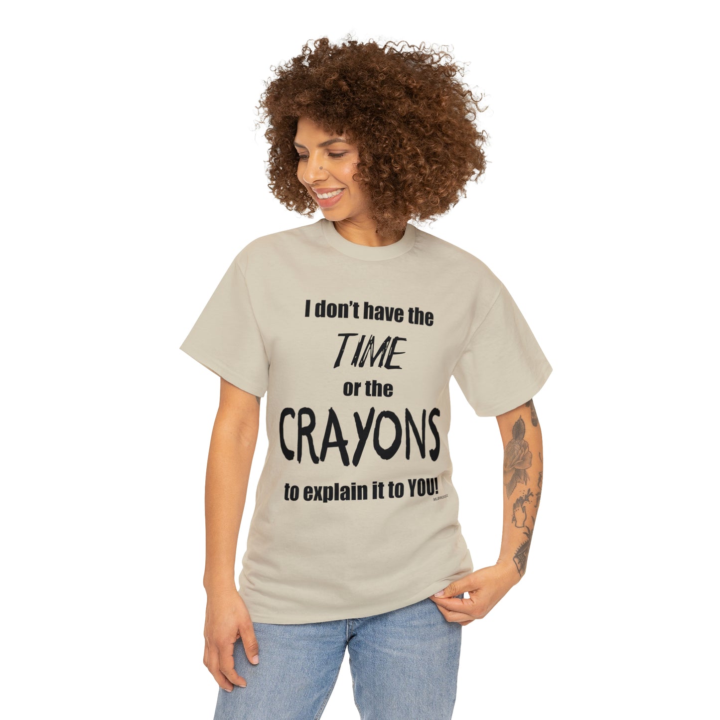 Don't have the TIME or the CRAYONS - Unisex Heavy Cotton Tee (BLACK TEXT) - USA