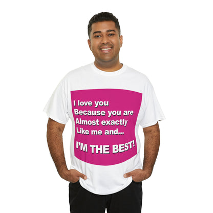 I Love You Because - Unisex Tee