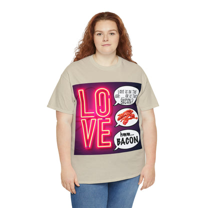 LOVE in in the AIR... or is that BACON? - Unisex Heavy Cotton Tee