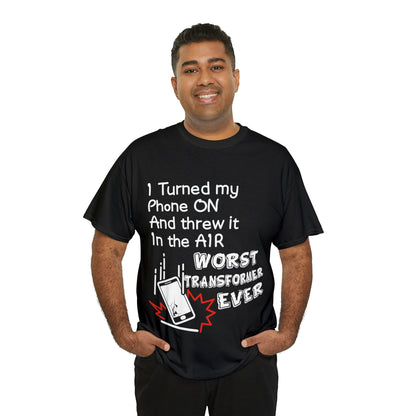 "I threw my phone up in the air, WORST transformer ever"! - Unisex Heavy Cotton Tee - AUS