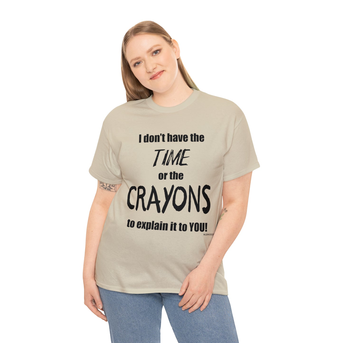 Don't have the TIME or the CRAYONS - Unisex Heavy Cotton Tee (BLACK TEXT) - USA