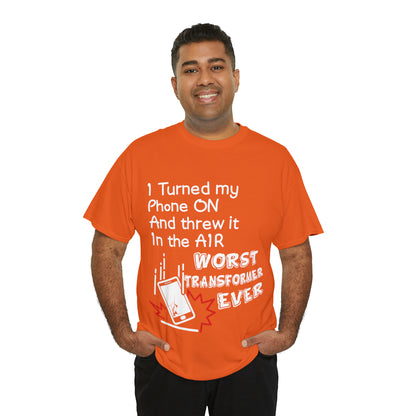 "I threw my phone up in the air, WORST transformer ever"! - Unisex Heavy Cotton Tee - AUS