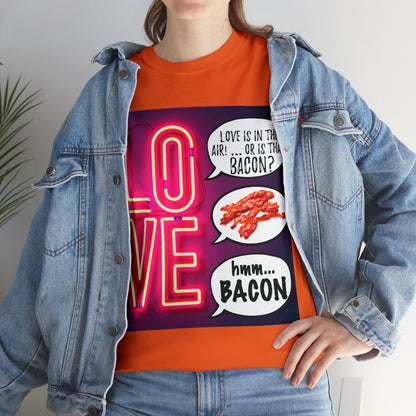 LOVE in in the AIR... or is that BACON? - Unisex Heavy Cotton Tee