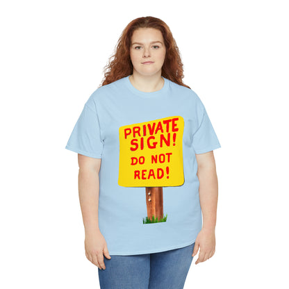 PRIVATE SIGN! DO NOT READ! Silly Sign - Unisex Heavy Cotton Tee - AUS