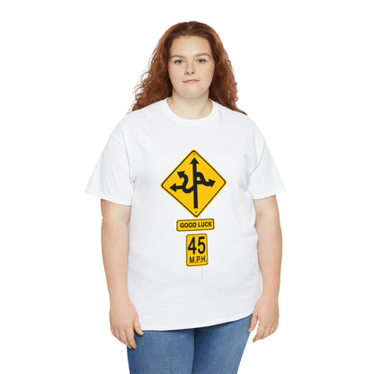 CRAZY FUNNY GOOD LUCK ROAD SIGN 45 MPH - Unisex Heavy Cotton Tee - USA