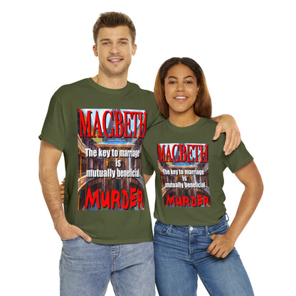 MACBETH the key to marriage is...- Unisex Heavy Cotton Tee