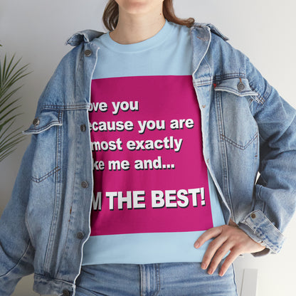 I Love You Because - Unisex Tee