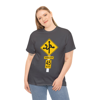 CRAZY FUNNY GOOD LUCK ROAD SIGN 45 MPH - Unisex Heavy Cotton Tee - USA