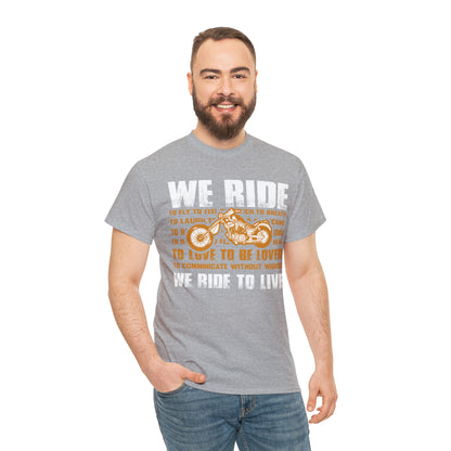 WE RIDE TO LIVE - Printed in the EU - Unisex Heavy Cotton Tee