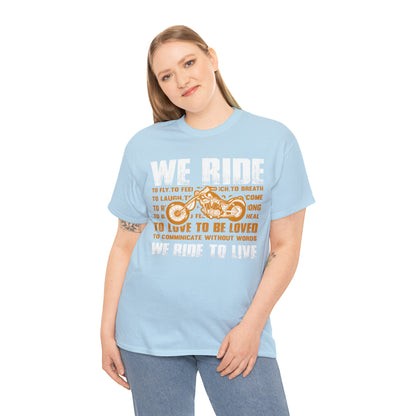 WE RIDE TO LIVE - Printed in the EU - Unisex Heavy Cotton Tee