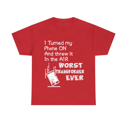 "I threw my phone up in the air, WORST transformer ever"! - Unisex Heavy Cotton Tee - AUS