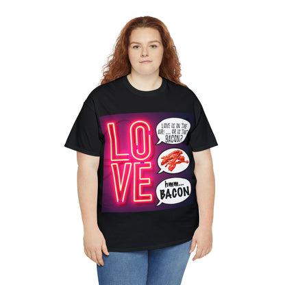 LOVE in in the AIR... or is that BACON? - Unisex Heavy Cotton Tee