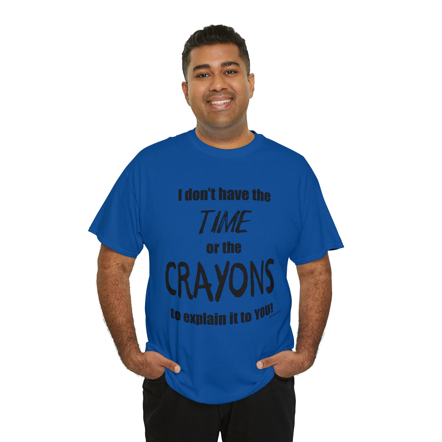 Don't have the TIME or the CRAYONS - Unisex Heavy Cotton Tee (BLACK TEXT) - USA