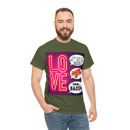 LOVE in in the AIR... or is that BACON? - Unisex Heavy Cotton Tee