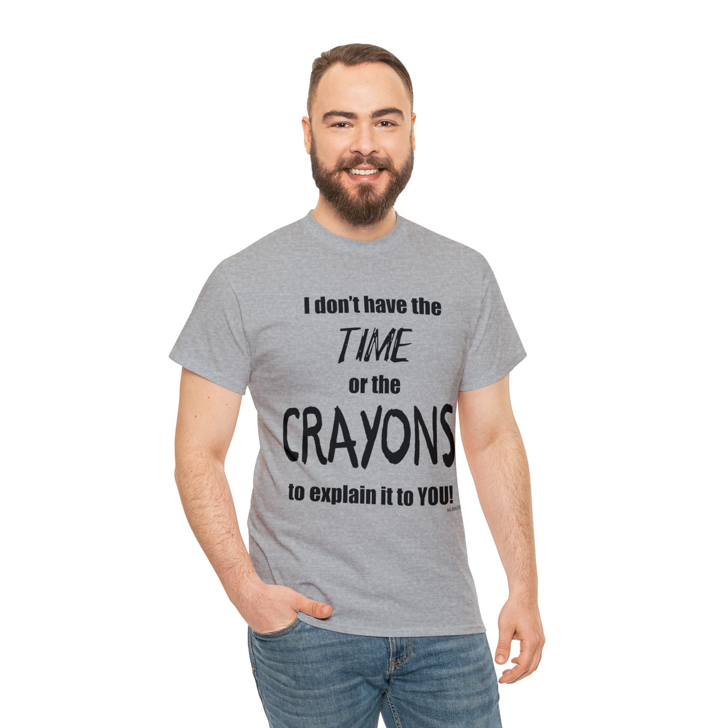 Don't have the TIME or the CRAYONS - Unisex Heavy Cotton Tee (BLACK TEXT) - USA