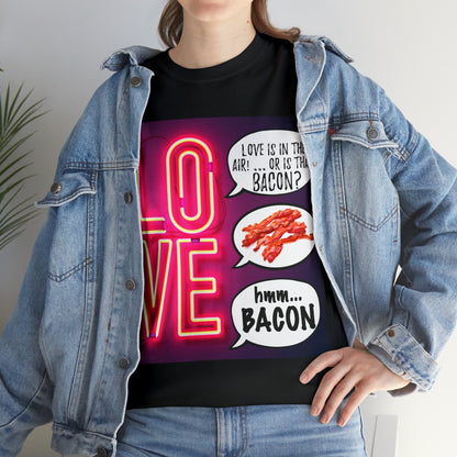 LOVE in in the AIR... or is that BACON? - Unisex Heavy Cotton Tee