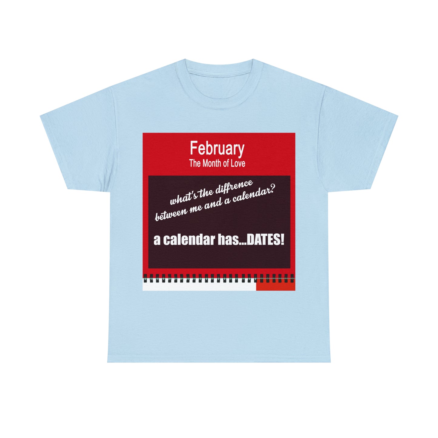 February - The MONTH OF LOVE? - Unisex Heavy Cotton Tee