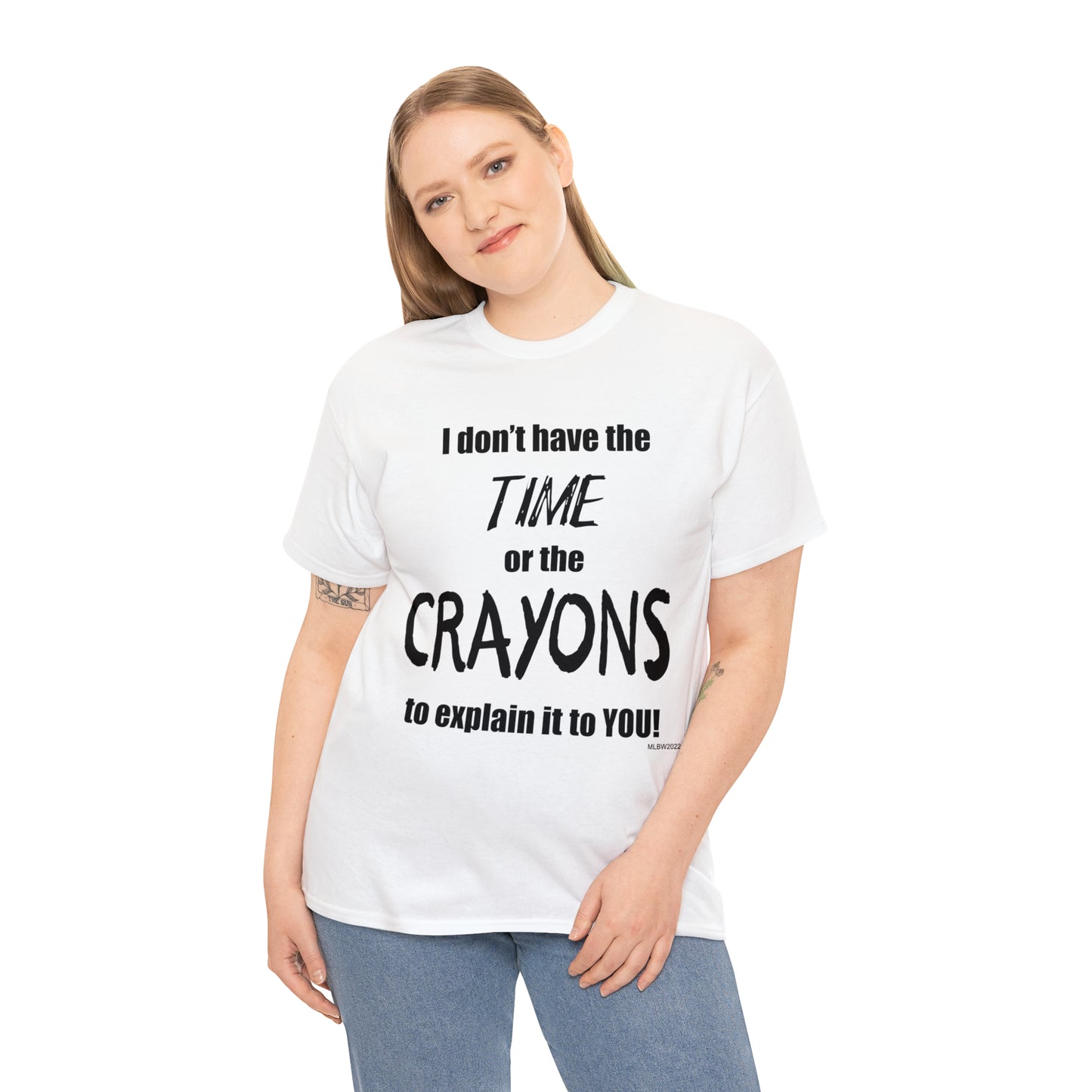 Don't have the TIME or the CRAYONS - Unisex Heavy Cotton Tee (BLACK TEXT) - USA