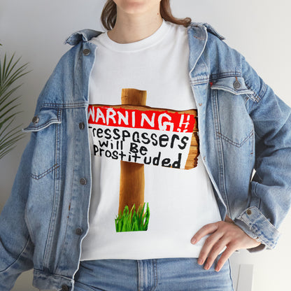 WARNING TRESSPASSERS WILL BE PROSTITUDED - Funny Unisex Heavy Cotton Tee - AUS