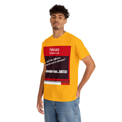 February - The MONTH OF LOVE? - Unisex Heavy Cotton Tee