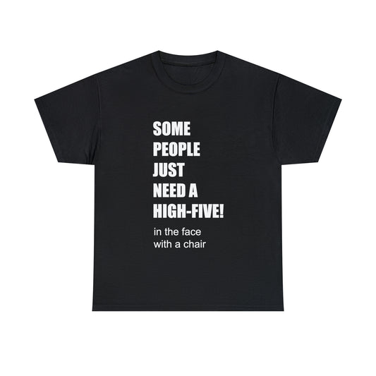 SOME PEOPLE NEED A HIGH-FIVE - Unisex Heavy Cotton Tee - AUS