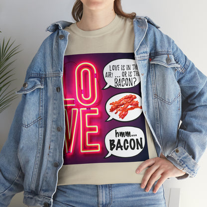 LOVE in in the AIR... or is that BACON? - Unisex Heavy Cotton Tee