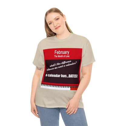 February - The MONTH OF LOVE? - Unisex Heavy Cotton Tee