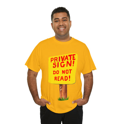PRIVATE SIGN! DO NOT READ! Silly Sign - Unisex Heavy Cotton Tee - AUS