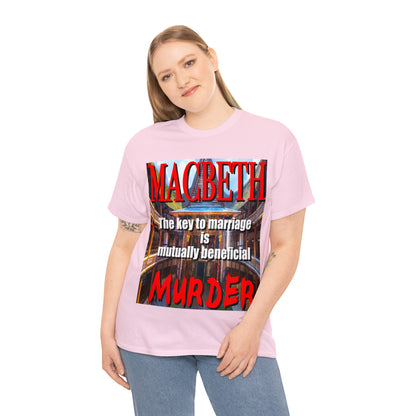 MACBETH the key to marriage is...- Unisex Heavy Cotton Tee