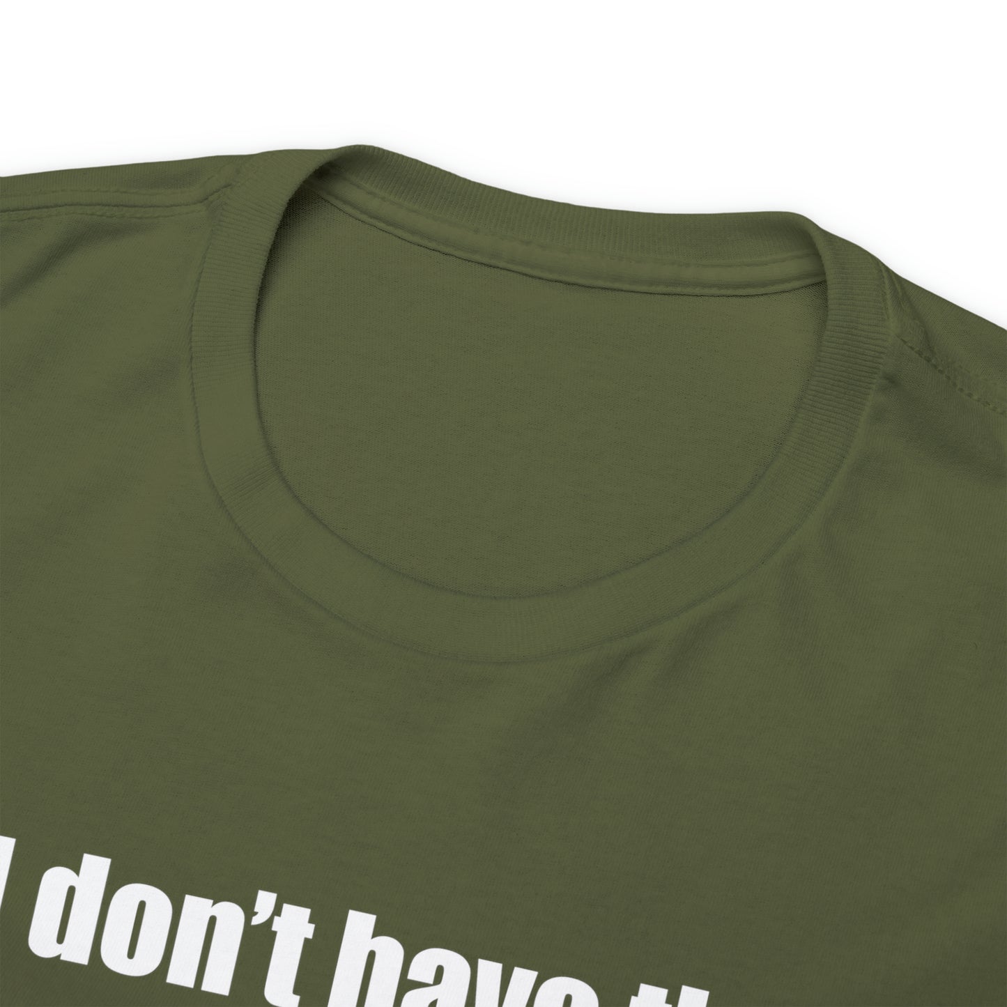 Don't have the TIME or the CRAYONS - Printed in the USA - Unisex Heavy Cotton Tee
