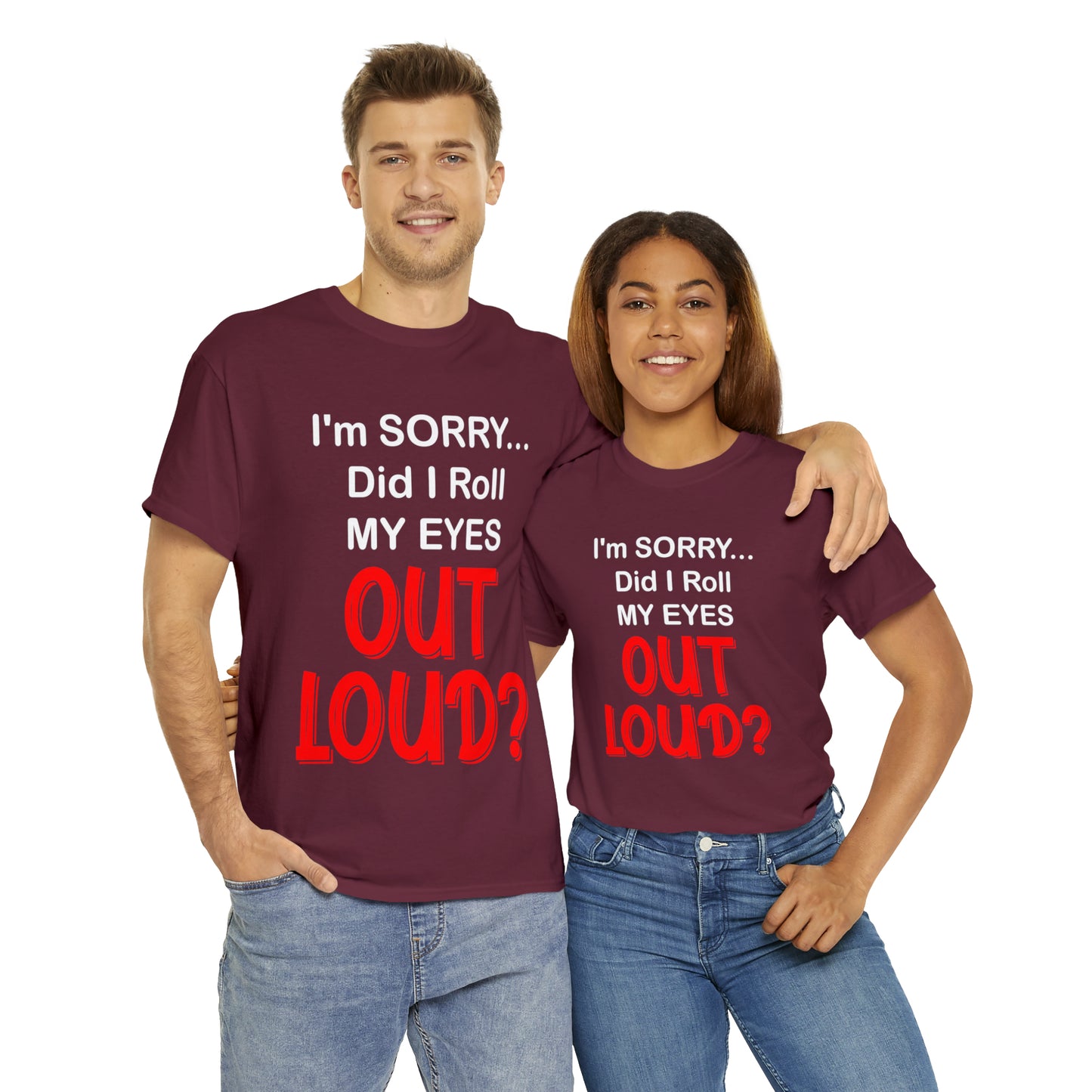 I'm SORRY did I  roll my eyes OUT LOUD? - Unisex Heavy Cotton Tee - AUS