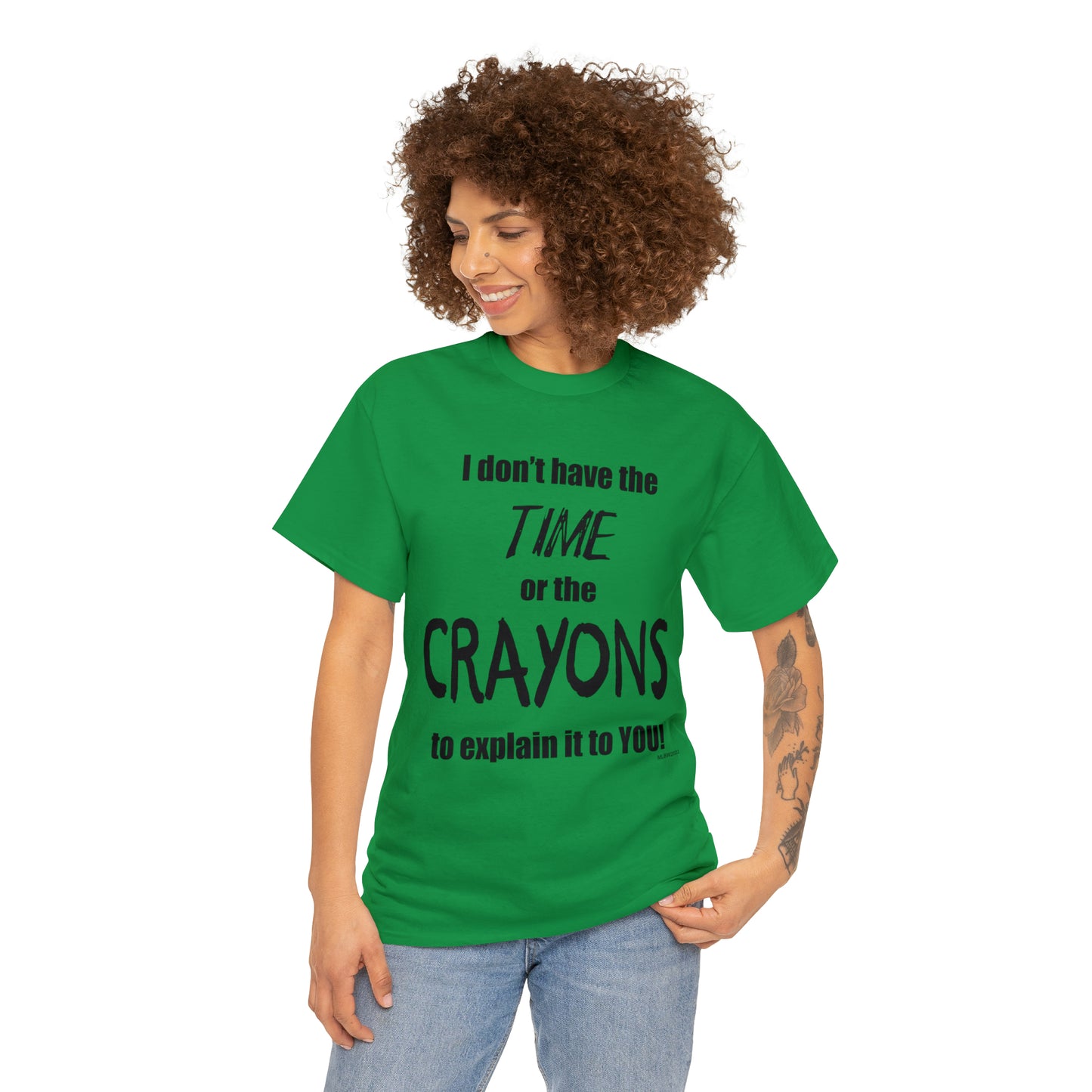 Don't have the TIME or the CRAYONS - Unisex Heavy Cotton Tee (BLACK TEXT) - USA