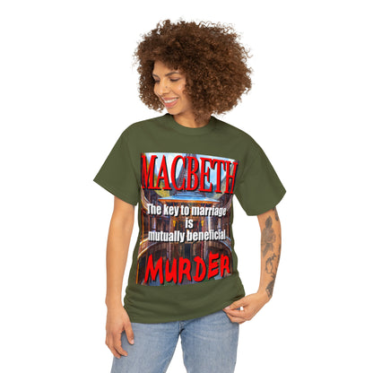 MACBETH the key to marriage is...- Unisex Heavy Cotton Tee