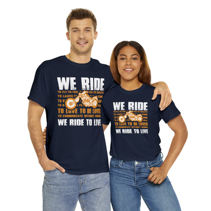 WE RIDE TO LIVE - Printed in the EU - Unisex Heavy Cotton Tee