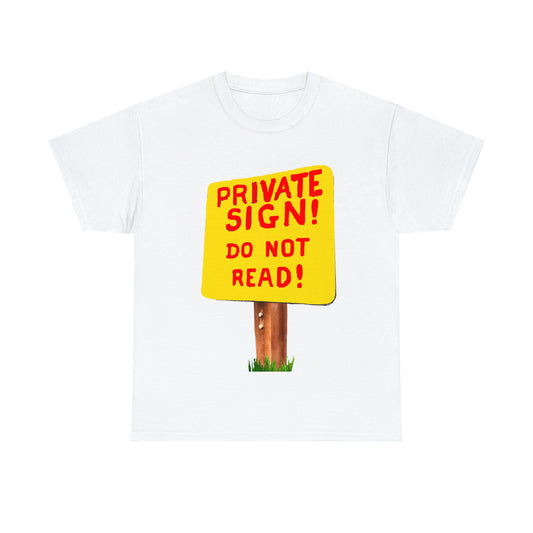 PRIVATE SIGN! DO NOT READ! Silly Sign - Unisex Heavy Cotton Tee - AUS