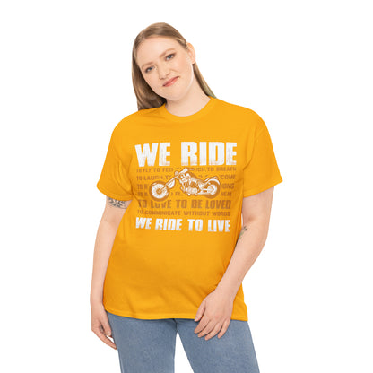 WE RIDE TO LIVE - Printed in the EU - Unisex Heavy Cotton Tee