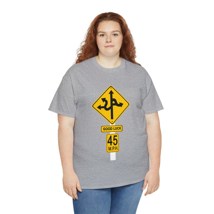 CRAZY FUNNY GOOD LUCK ROAD SIGN 45 MPH - Unisex Heavy Cotton Tee - USA