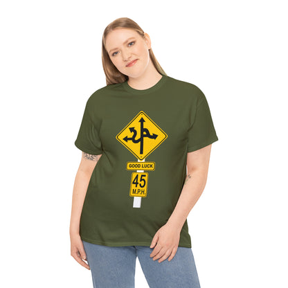 CRAZY FUNNY GOOD LUCK ROAD SIGN 45 MPH - Unisex Heavy Cotton Tee - USA