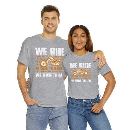 WE RIDE TO LIVE - Printed in the EU - Unisex Heavy Cotton Tee