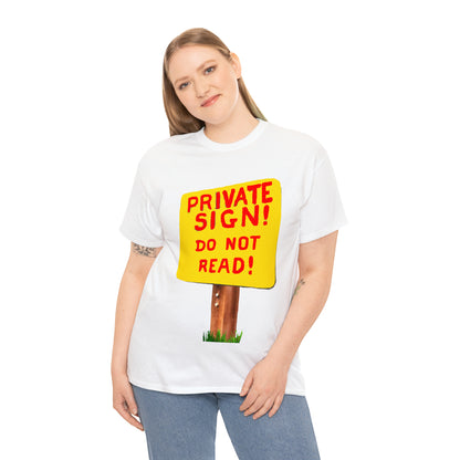 PRIVATE SIGN! DO NOT READ! Silly Sign - Unisex Heavy Cotton Tee - AUS