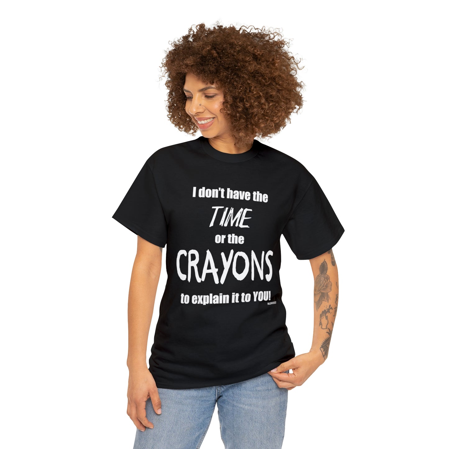 Don't have the TIME or the CRAYONS - Printed in the EU - Unisex Heavy Cotton Tee