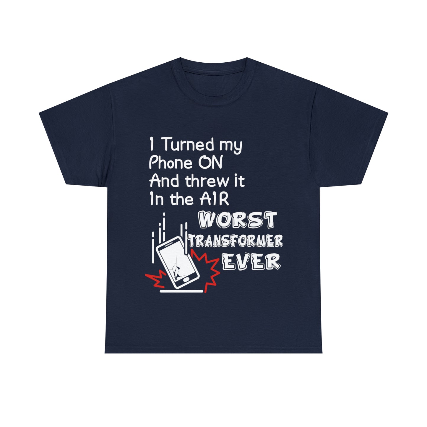 "I threw my phone up in the air, WORST transformer ever"! - Unisex Heavy Cotton Tee - AUS