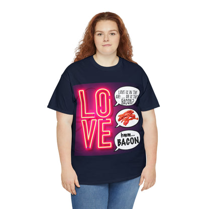 LOVE in in the AIR... or is that BACON? - Unisex Heavy Cotton Tee