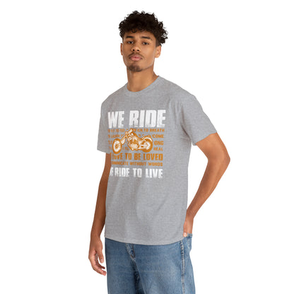 WE RIDE TO LIVE - Printed in the EU - Unisex Heavy Cotton Tee