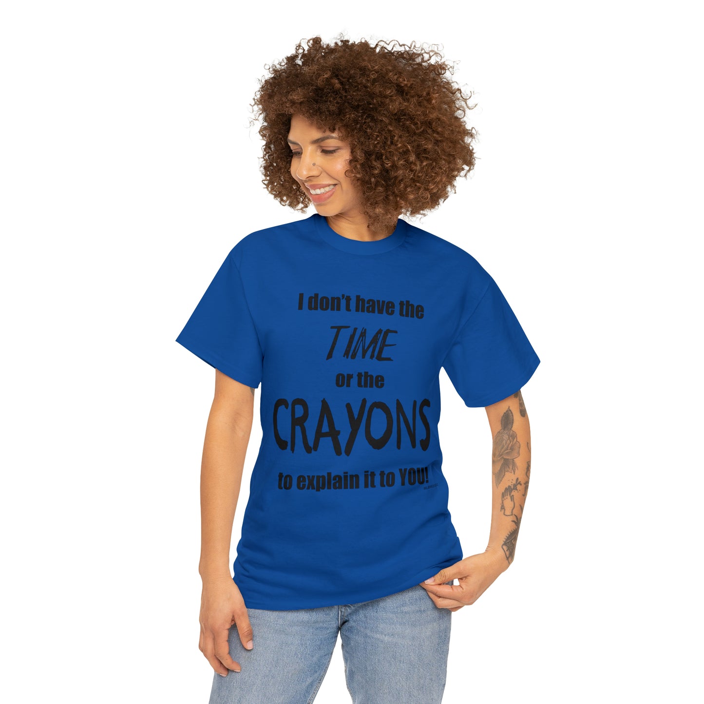 Don't have the TIME or the CRAYONS - Unisex Heavy Cotton Tee (BLACK TEXT) - USA