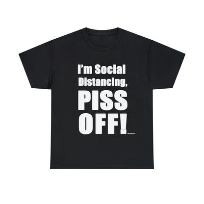 I'm Social Distancing, PI*S O*F! - Unisex Heavy Cotton Tee (Black)