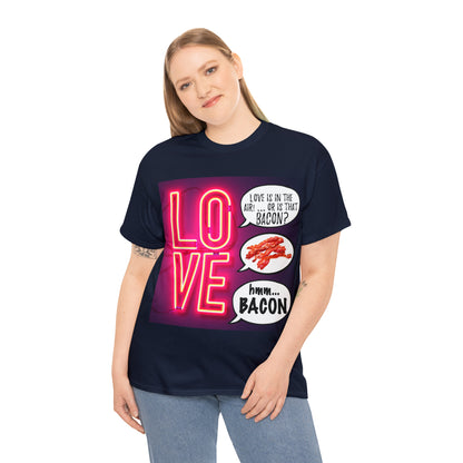 LOVE in in the AIR... or is that BACON? - Unisex Heavy Cotton Tee